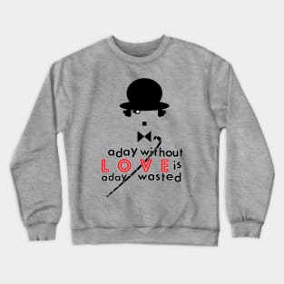 A Day Without Love Quote Crewneck Sweatshirt